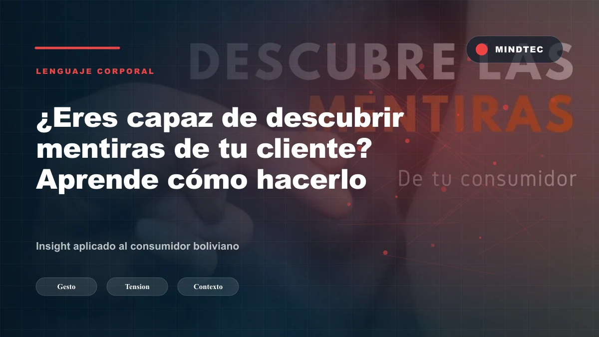 ¿Eres capaz de descubrir mentiras de tu cliente? Aprende cómo hacerlo (PARTE I)