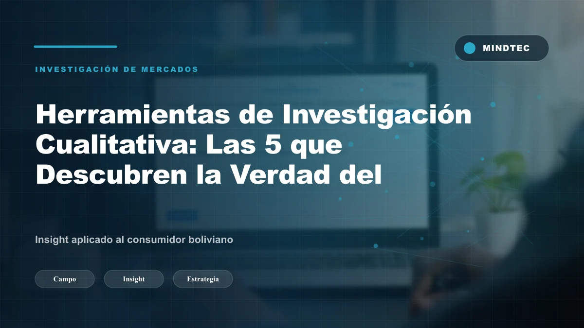Herramientas de Investigación Cualitativa: Las 5 que Descubren la Verdad del Consumidor