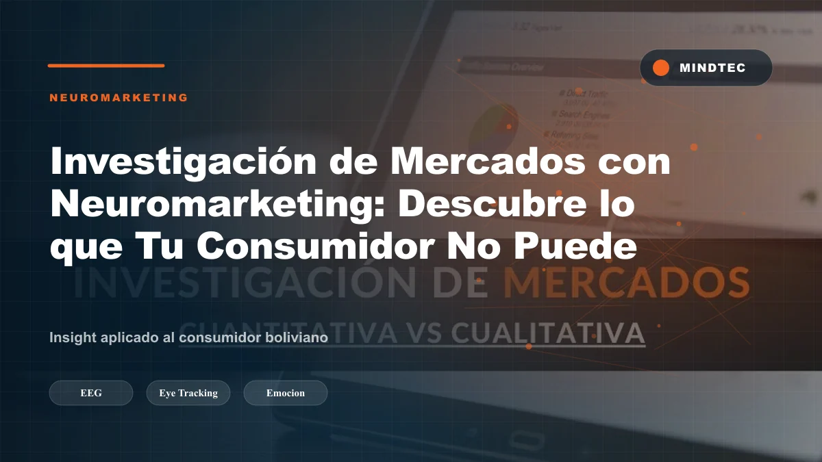 Investigación de Mercados con Neuromarketing: Descubre lo que Tu Consumidor No Puede Decirte
