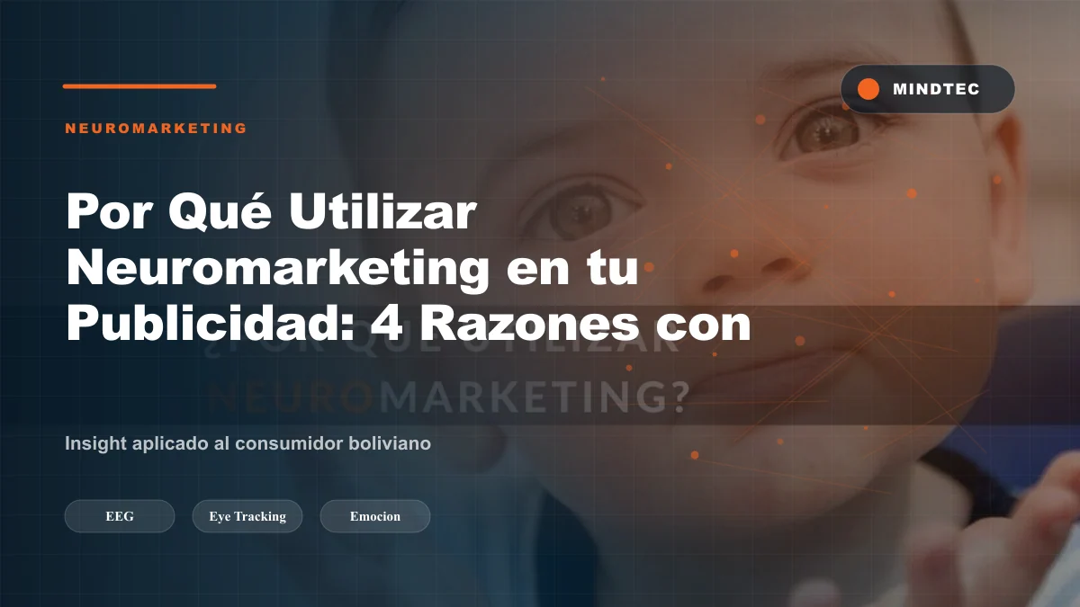 Por Qué Utilizar Neuromarketing en tu Publicidad: 4 Razones con Datos Reales